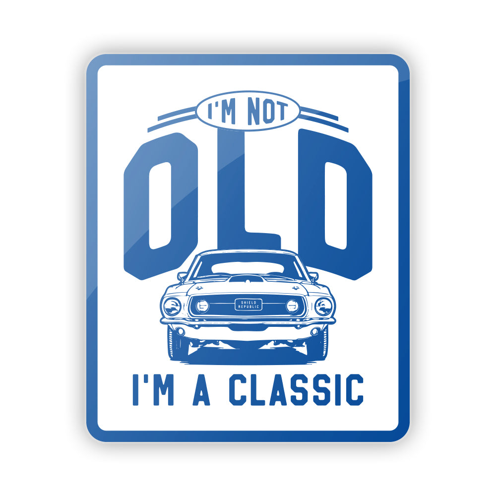 I'm not Old I'm a Classic Aluminum Sign